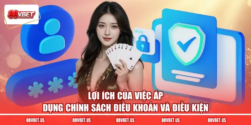 Lợi ích của việc áp dụng chính sách điều khoản và điều kiện