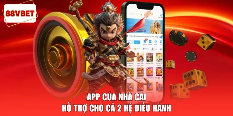 App của nhà cái hỗ trợ cho cả 2 hệ điều hành