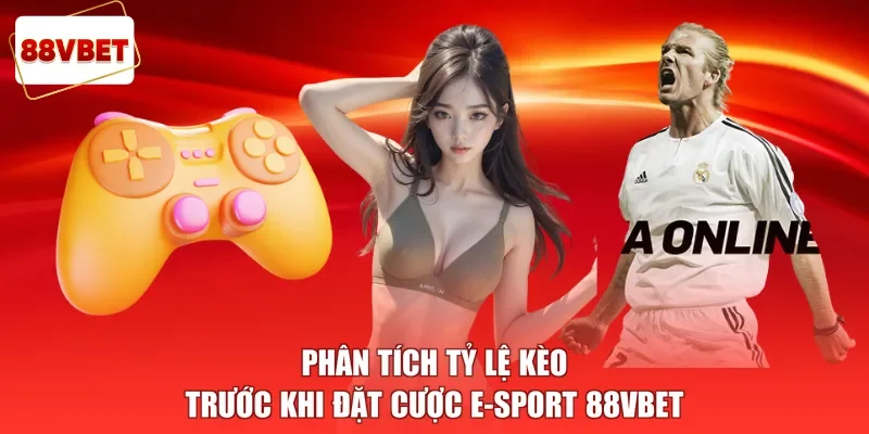 Phân tích tỷ lệ kèo trước khi đặt cược E-sport 88vbet